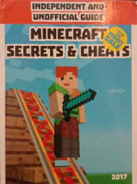 INDEPENDENT AND UNOFFICIAL GUIDE : MINECRAFT SECRETS & CHEATS