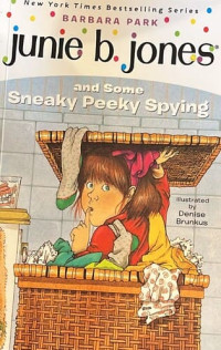 Junie B. Jones: And Some Sneaky Peeky Spying