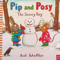 Pip and Posy: The Snowy Day