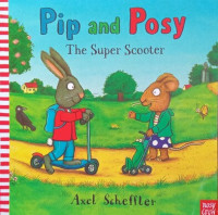 Pip and Posy : The Super Scooter