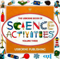 THE USBORNE BOOK OF SCIENCE ACTIVITIES